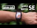 Đánh giá chi tiết Apple Watch SE