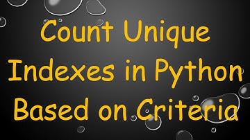 Count Unique Indexes in Python Based on Criteria