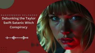 Exposing the Truth Behind the Taylor Swift Satanic Witch Conspiracy: What You Need to Know!