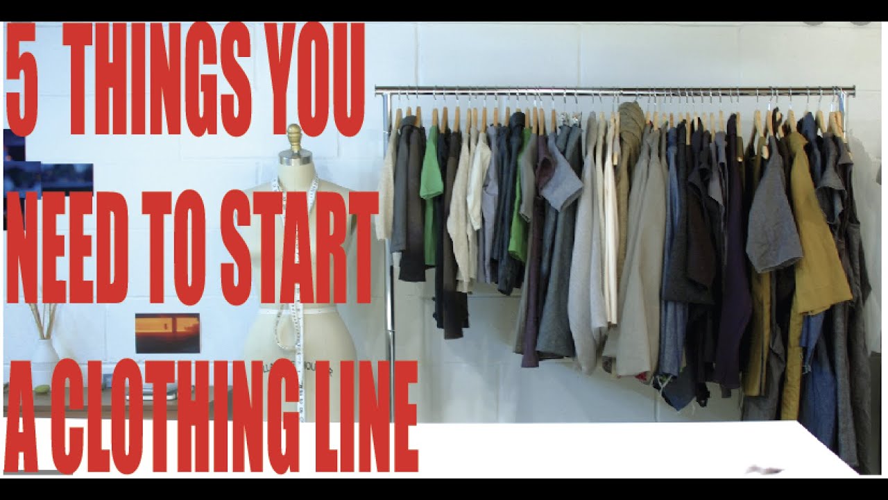 5 MAIN THINGS TO START A CLOTHING LINE - YouTube