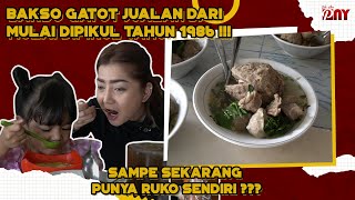 BAKSO GATOT JUALAN DARI MULAI DIPIKUL TAHUN 1986 !!! SAMPE SEKARANG PUNYA RUKO SENDIRI ???