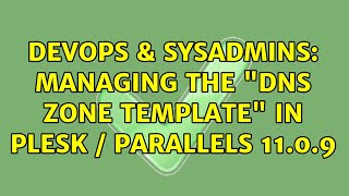 DevOps & SysAdmins: Managing the "DNS Zone Template" in Plesk / Parallels 11.0.9