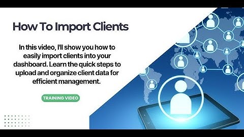 Importing Clients Training Video