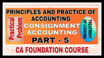 CONSIGNMENT ACCOUNTING PART-5 II CA-FOUNDATION II CS-FOUNDATION II CMA FOUNDATION II BCOM II BBA II