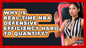 Why Is Real-time NBA Defensive Efficiency Hard To Quantify? - Basketball Stats Central