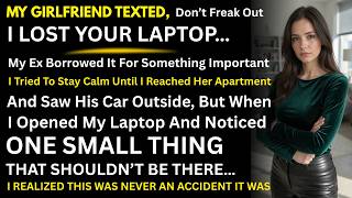 My Girlfriend Texted, “Don’t Freak Out, I Lost Your Laptop My Ex Borrowed It For Something Important