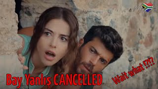 Bay Yanlis Cancelled | Wait what!? | What next for Can Yaman?