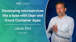 Developing microservices like a boss with Dapr and Azure Container Apps - Jakob Ehn - NDC Oslo 2023