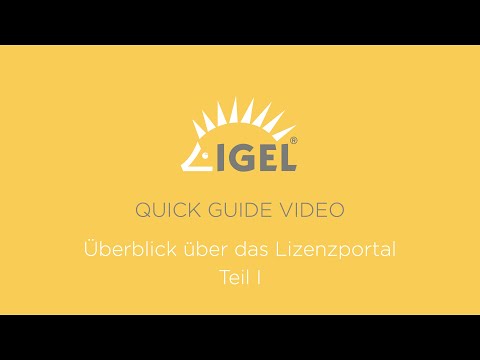 IGEL Quick Guide Video - Überblick über das Lizenzportal Teil I