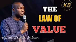 THE LAW OF VALUE - APOSTLE JOSHUA SELMAN