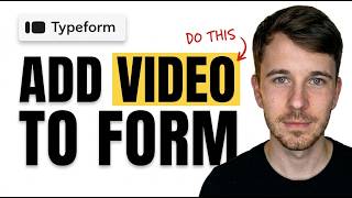 How to Add Video to Typeform Form (Embed Video Quickly)