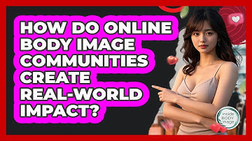 How Do Online Body Image Communities Create Real-world Impact? - Inside Body Image