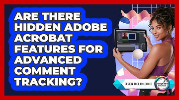 Are There Hidden Adobe Acrobat Features For Advanced Comment Tracking? - Design Tool Unlocked