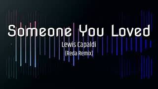 Lewis Capaldi - Someone You Loved (Reda Remix)