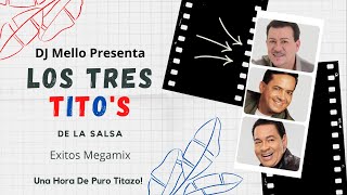 Los Tres Tito's De La Salsa Exitos Mix(Tito Gomez, Tito Nieves & Tito Rojas)-DJ Mello