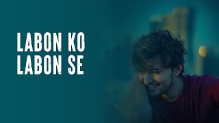 Labon Ko Labon Se - Darshan Raval