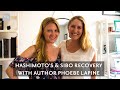 Phoebe Lapine Shares Her Journey of Managing Hashimoto’s Disease Symptoms and Healing SIBO Naturally