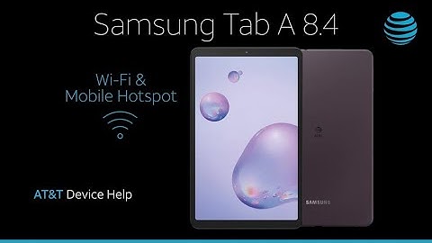 How to Set Up Wi-Fi & Mobile Hotspot on Your Samsung Galaxy Tab A 8.4 | AT&T Wireless