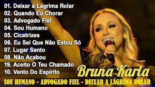 Melhores Músicas de Bruna Karla - Advogado Fiel, Sou Humano, Cicatrizes e Mais#gospel