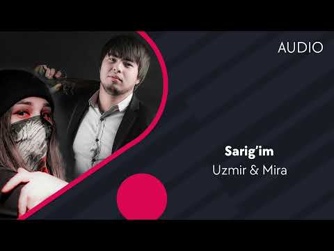 Uzmir & Mira — Sarig'im | Узмир & Мира — Саригим (AUDIO)