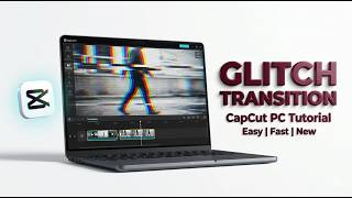 How to Do Glitch Transition in CapCut PC | Easy CapCut Tutorial