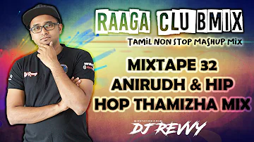 Mixtape 32 - Anirudh - HipHop Tamizha Mashup || Tamil Non Stop Mix || Dj Revvy