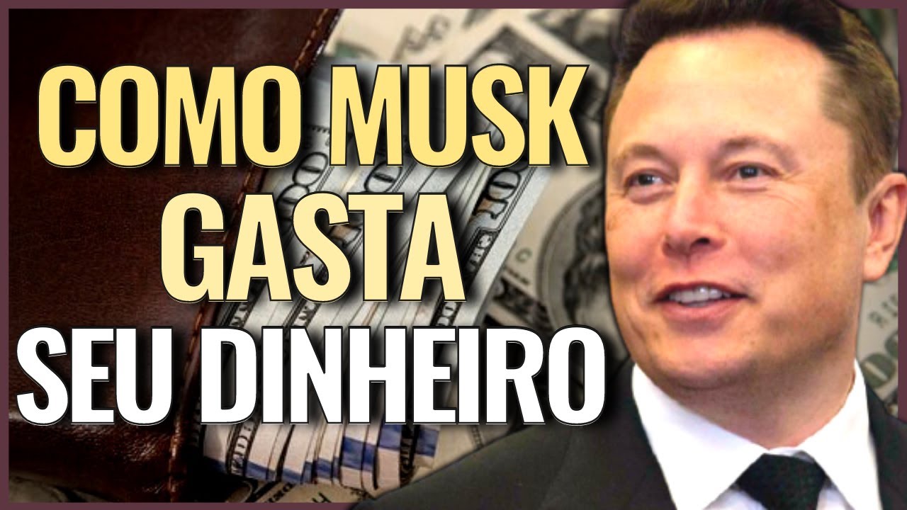 COMO ELON MUSK GASTA SEU DINHEIRO - YouTube