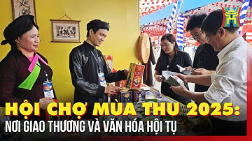 Hội chợ Mùa thu 2025: Nơi giao thương và văn hóa hội tụ | Tin tức