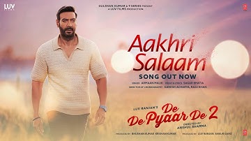 Aakhri Salaam (Song) – De De Pyaar De 2 | Ajay Devgn, Rakul Preet Singh | Armaan M, Sagar B| 14 Nov