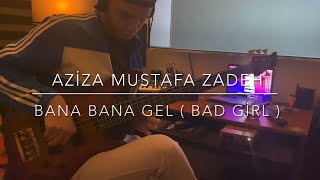 Aziza Mustafa Zadeh - Bana bana gel ( Bad Girl ) Bass cover