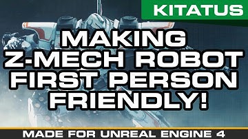 UNREAL ENGINE 4 MARKETPLACE | Making Z-MECH ROBOT GIANT First person Friendly! [KITATUS]