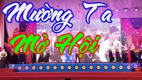 MƯỜNG TA MỞ HỘI