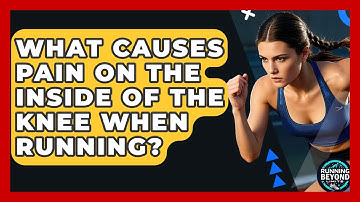 What Causes Pain On The Inside Of The Knee When Running? - Running Beyond Limits
