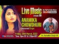 Live Music...ANAMIKA CHOWDHURY ,  Renowned Singer