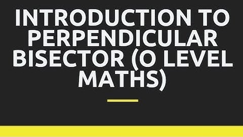 Coordinate Geometry part 6: Introduction to Perpendicular bisector(O level Mathematics 4024)
