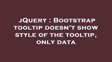 jQuery : Bootstrap tooltip doesn