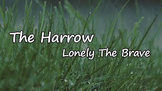 Lonely The Brave - The Harrow Lyrics