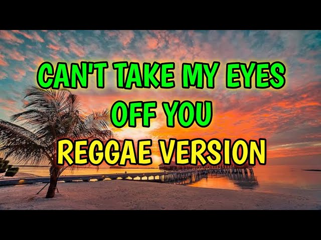 CAN'T TAKE MY EYES OFF YOU - REGGAE REMIX ( DJ SOYMIX ) class=