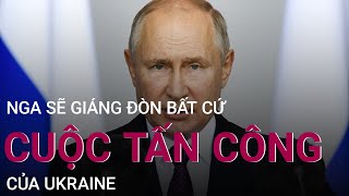 Tổng thống Putin: Nga sẽ giáng đòn bất cứ cuộc tấn công nào của Ukraine | VTC Now