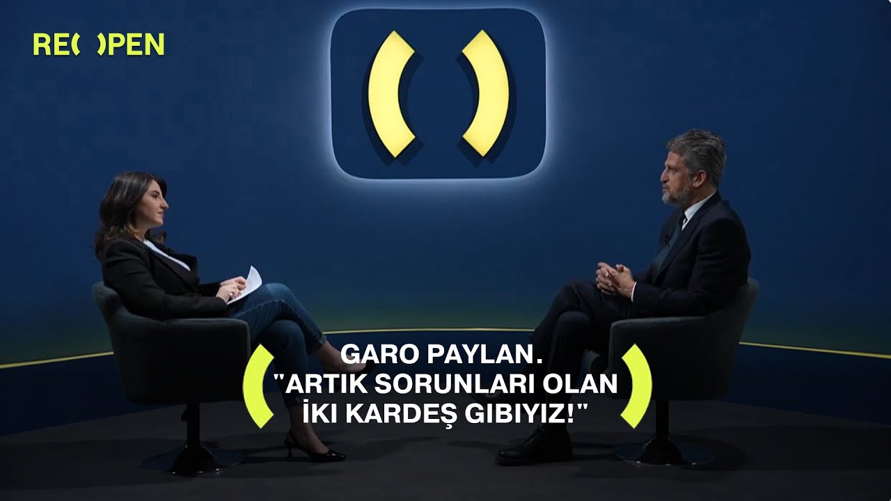 GARO PAYLAN. "Artık Sorunları Olan İki Kardeş Gibiyiz!" | ReOpen Media Turkish