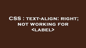 CSS : text-align: right; not working for  label