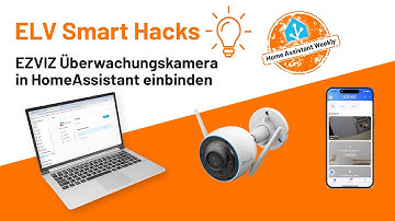 Home Assistant Weekly - Folge 12: EZVIZ Kameras einbinden