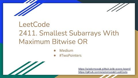 【每日一题】LeetCode 2411. Smallest Subarrays With Maximum Bitwise OR