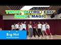 TWICE &quot;OUTRO : EGO&quot; DANCE MAGIC