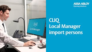 CLIQ Local Manager - Import persons