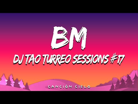 BM | DJ TAO Turreo Sessions #17 (Letra\Lyrics)