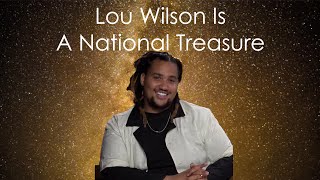 Lou Wilson Is A National Treasure