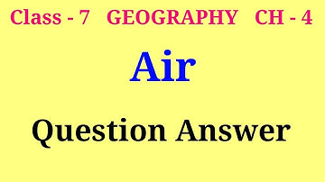 air class 7 geography question answer | class 7 geography ch 4 question answer