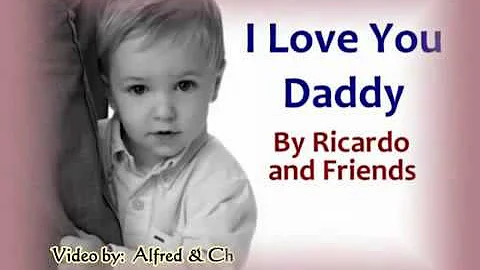 I Love You Daddy - Ricardo &  Friends