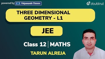 THREE DIMENSIONAL GEOMETRY | JEE | CLASS 12 MATHS | 2 PM CLASS BY TARUN ALREJA | VMC | DOUBTNUT